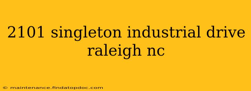 2101 singleton industrial drive raleigh nc