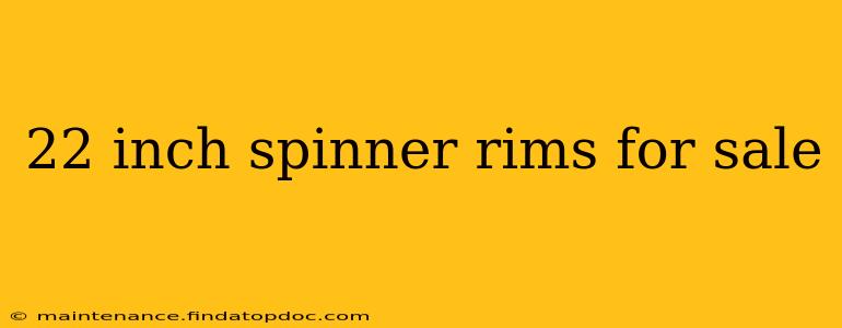 22 inch spinner rims for sale