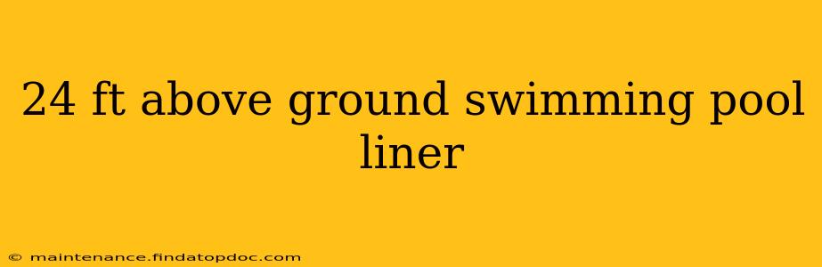 24 ft above ground swimming pool liner