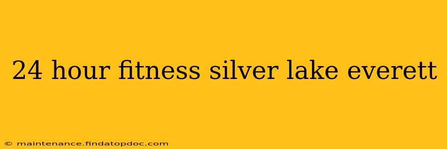 24 hour fitness silver lake everett