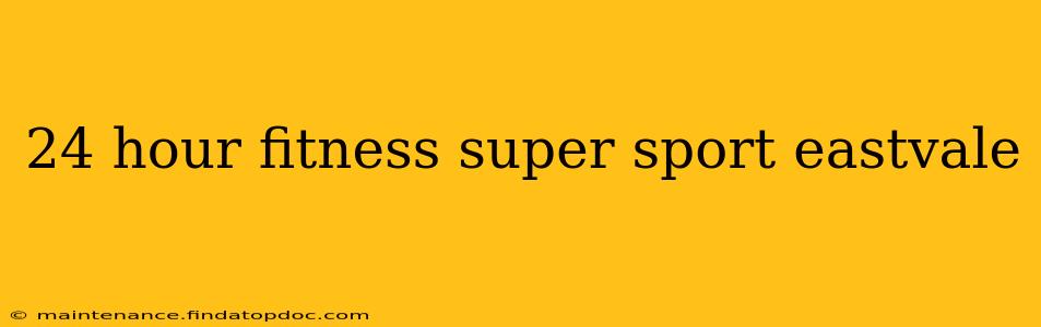 24 hour fitness super sport eastvale