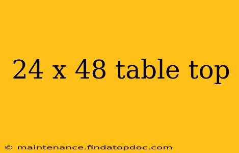24 x 48 table top