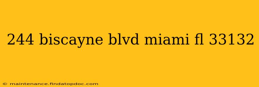 244 biscayne blvd miami fl 33132
