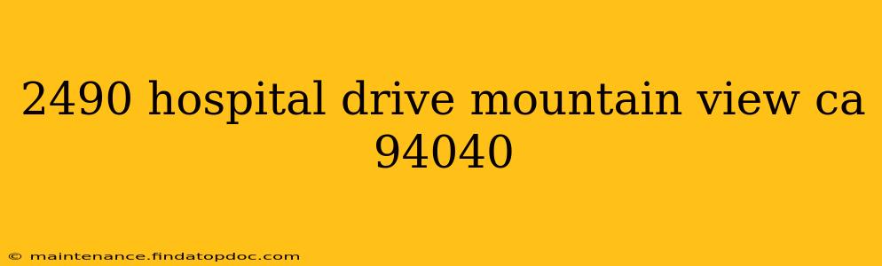 2490 hospital drive mountain view ca 94040