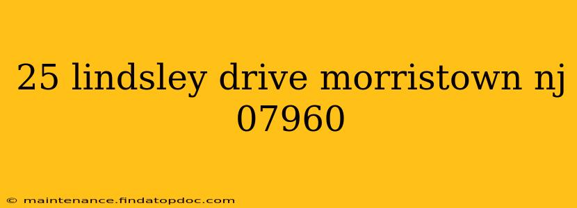 25 lindsley drive morristown nj 07960