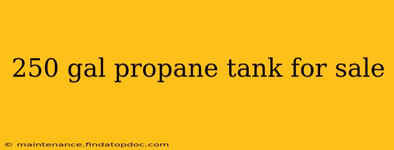 250 gal propane tank for sale