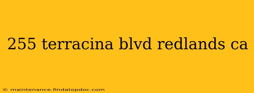 255 terracina blvd redlands ca