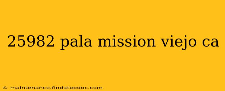 25982 pala mission viejo ca