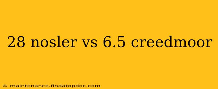 28 nosler vs 6.5 creedmoor