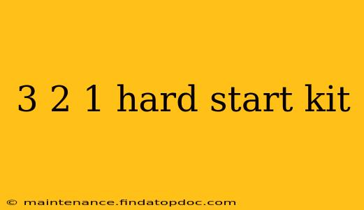 3 2 1 hard start kit