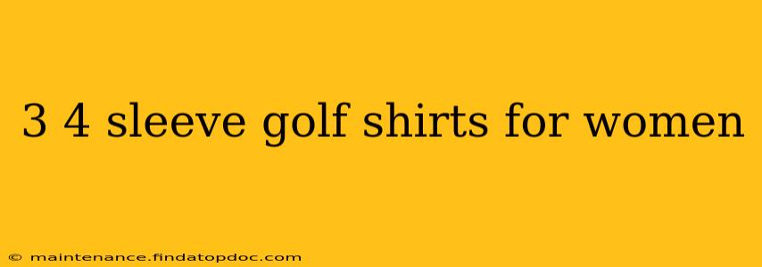 3 4 sleeve golf shirts for women
