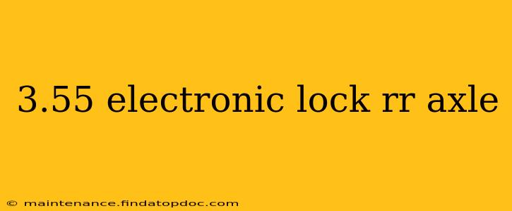 3.55 electronic lock rr axle