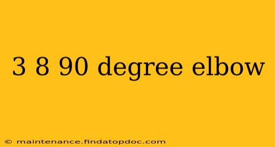 3 8 90 degree elbow