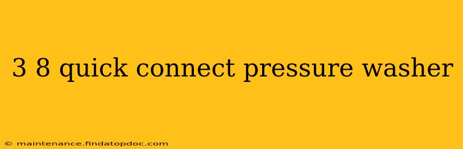 3 8 quick connect pressure washer