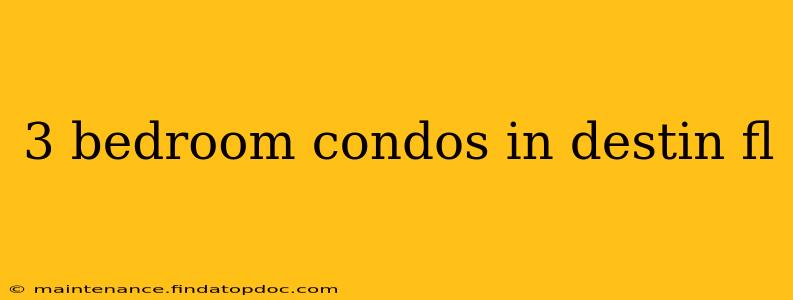 3 bedroom condos in destin fl