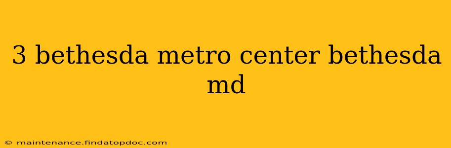 3 bethesda metro center bethesda md