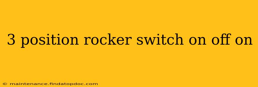 3 position rocker switch on off on