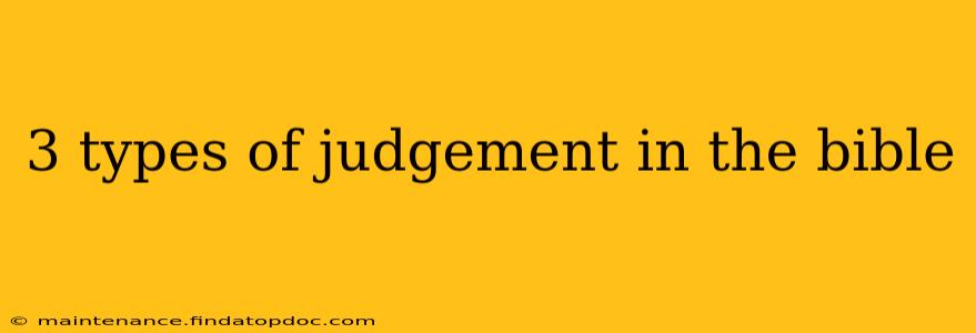 3 types of judgement in the bible