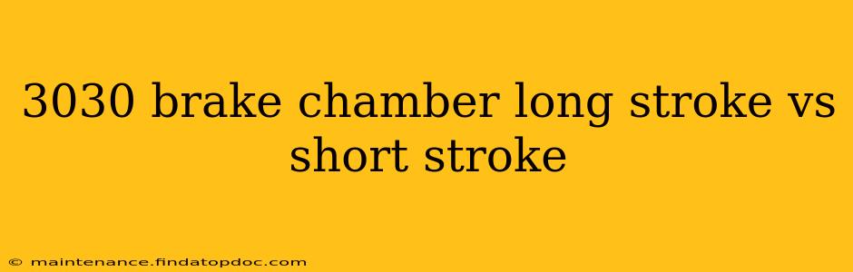 3030 brake chamber long stroke vs short stroke
