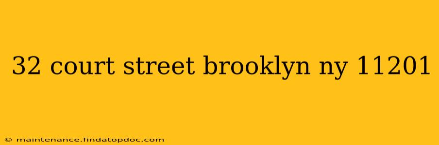 32 court street brooklyn ny 11201