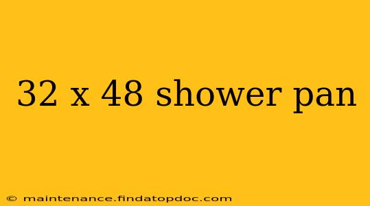 32 x 48 shower pan