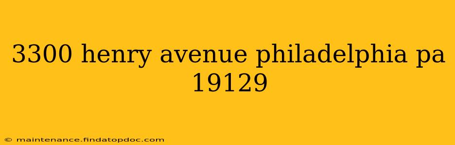 3300 henry avenue philadelphia pa 19129