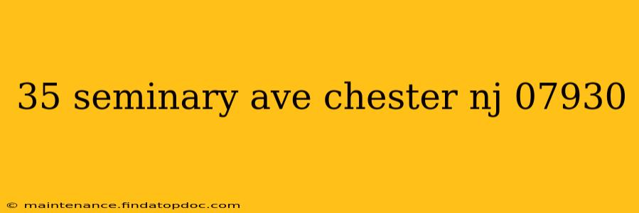 35 seminary ave chester nj 07930