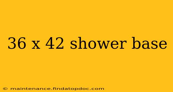 36 x 42 shower base