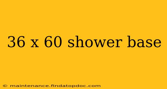 36 x 60 shower base