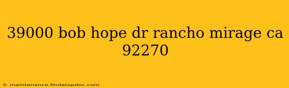 39000 bob hope dr rancho mirage ca 92270