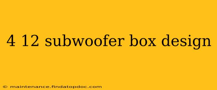 4 12 subwoofer box design