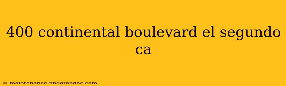 400 continental boulevard el segundo ca