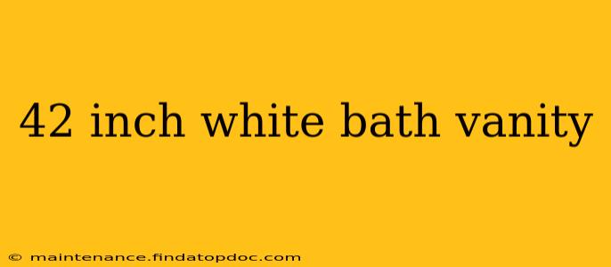 42 inch white bath vanity