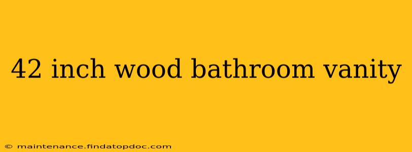 42 inch wood bathroom vanity