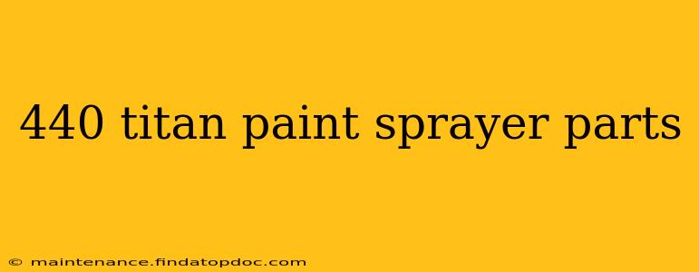 440 titan paint sprayer parts