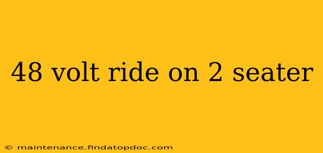 48 volt ride on 2 seater