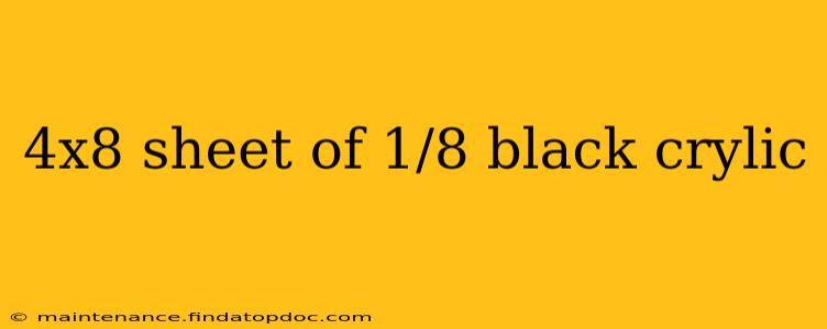 4x8 sheet of 1/8 black crylic