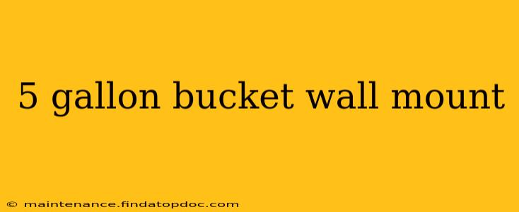 5 gallon bucket wall mount