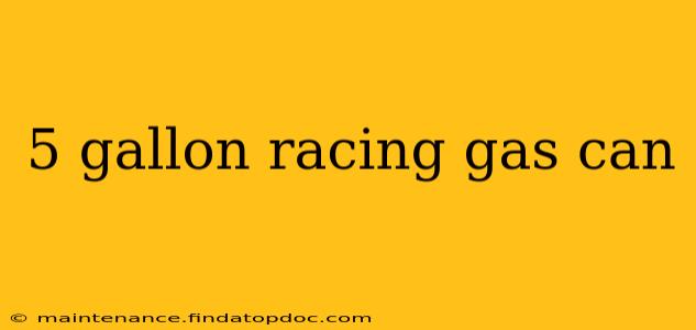 5 gallon racing gas can