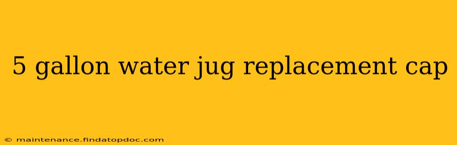 5 gallon water jug replacement cap