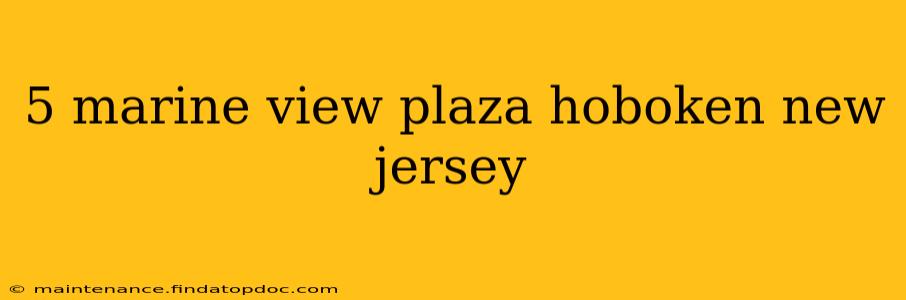 5 marine view plaza hoboken new jersey