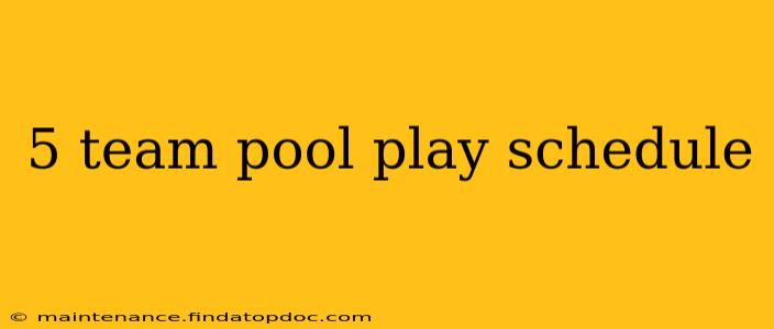 5 team pool play schedule