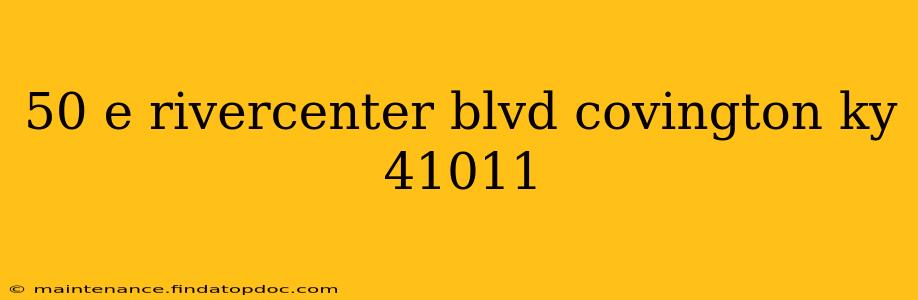 50 e rivercenter blvd covington ky 41011