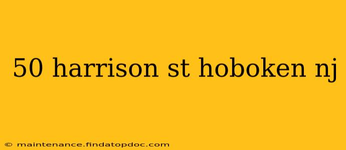 50 harrison st hoboken nj