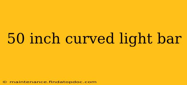 50 inch curved light bar