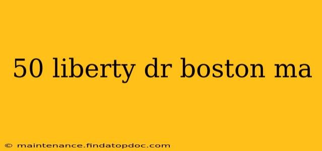 50 liberty dr boston ma