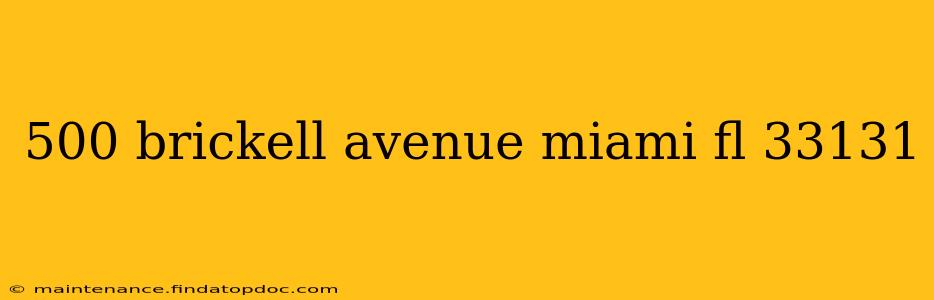 500 brickell avenue miami fl 33131