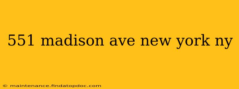 551 madison ave new york ny