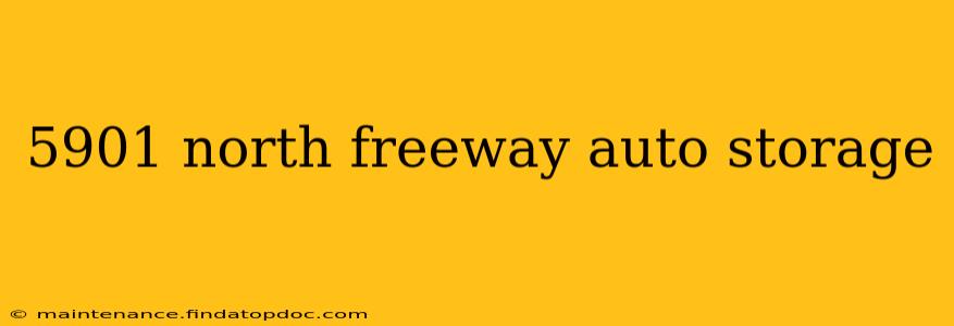 5901 north freeway auto storage
