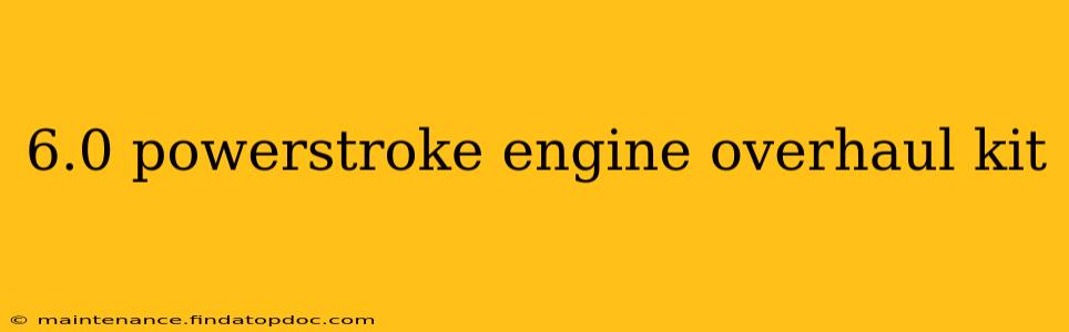 6.0 powerstroke engine overhaul kit